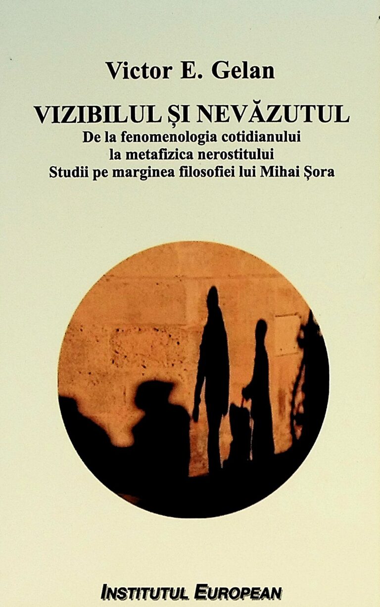 Vizibilul si nevazutul. De la fenomenologia cotidianului la metafizica nerostitului . Studii pe marginea filosofiei lui Mihai Sora