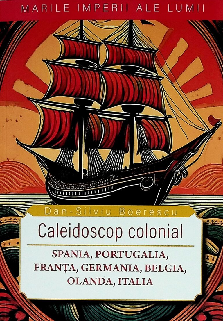 Caleidoscop colonial. Spania, Portugalia, Franta, Germania, Belgia, Olanda, Italia