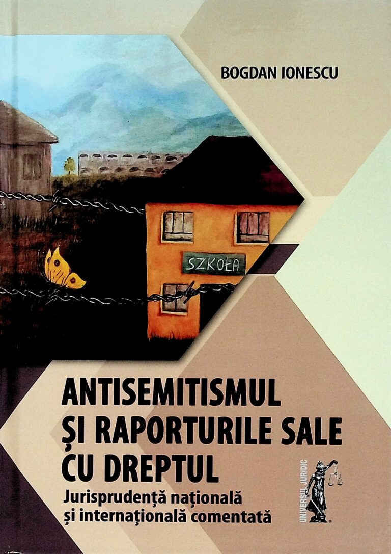 Antisemitismul si raporturile sale cu dreptul. Jurisprudenta nationala si internationala comentata