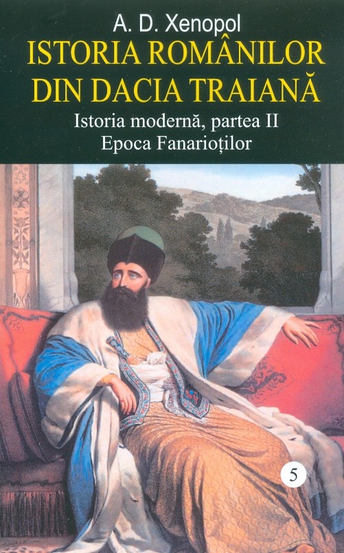 Istoria romanilor din Dacia Traiana, vol. V - Istoria moderna, partea a II-a. Epoca fanariotilor