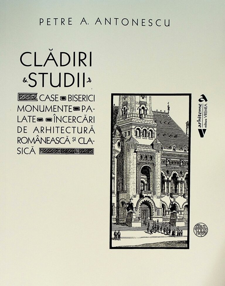 Cladiri & Studii. Case-Biserici monumente-Palate-Incercari de arhitectura romaneasca si clasica