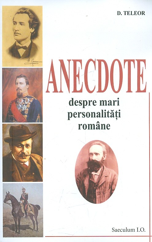 Anecdote despre mari personalitati romane