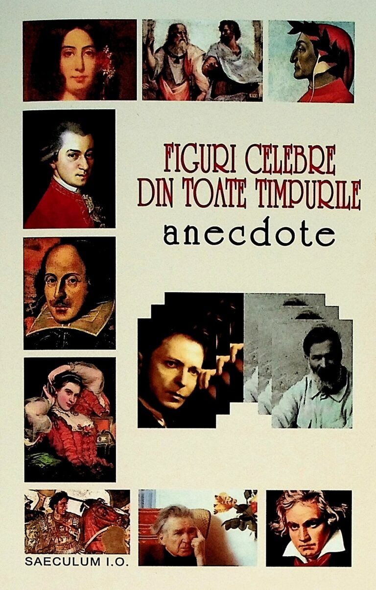 Figuri celebre din toate timpurile. Anecdote