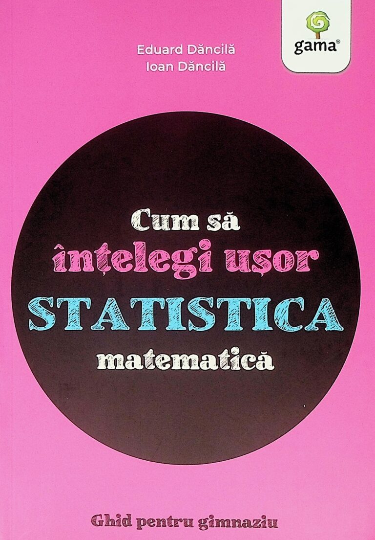 Cum sa intelegi usor statistica matematica. Ghid pentru gimnaziu