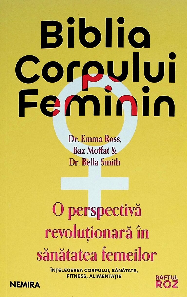 Biblia corpului feminin. O perspectiva revolutionara in sanatatea femeilor