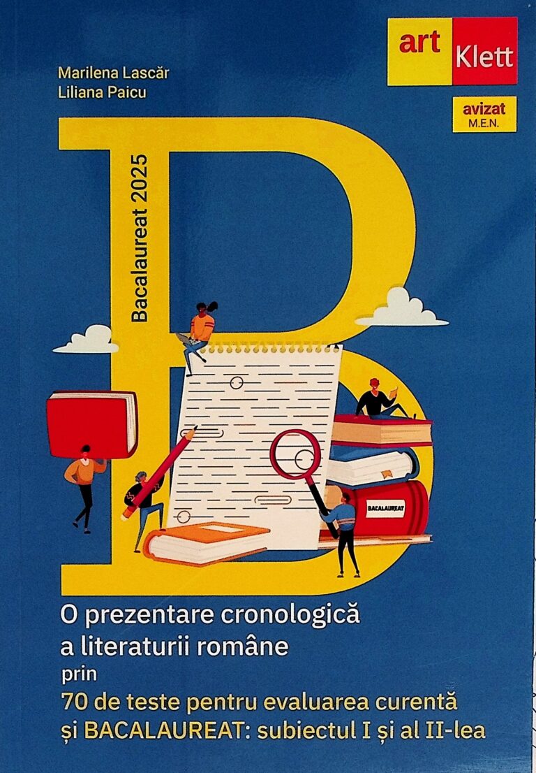 O prezentare cronologica a literaturii romane prin 70 de teste pentru evaluarea curenta si Bacalaureat: Subuiectul I si al II-lea