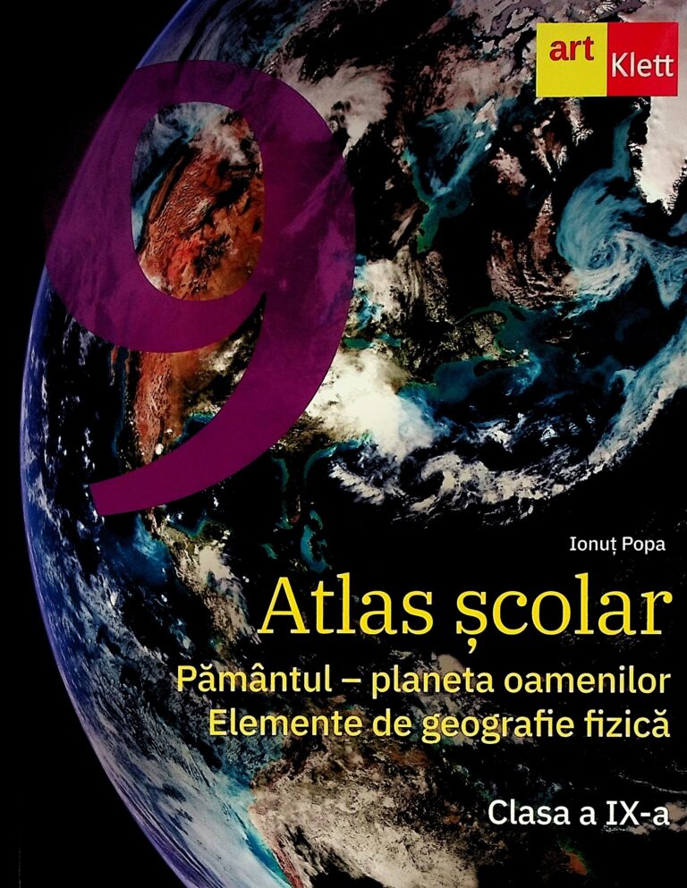 Atlas scolar, clasa a IX-a - Pamantul - Planeta oamenilor. Elemente de geografie fizica