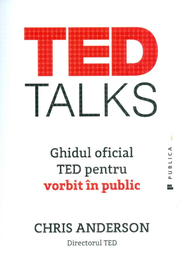 Tedtalks. Ghidul oficial TED pentru vorbit in public