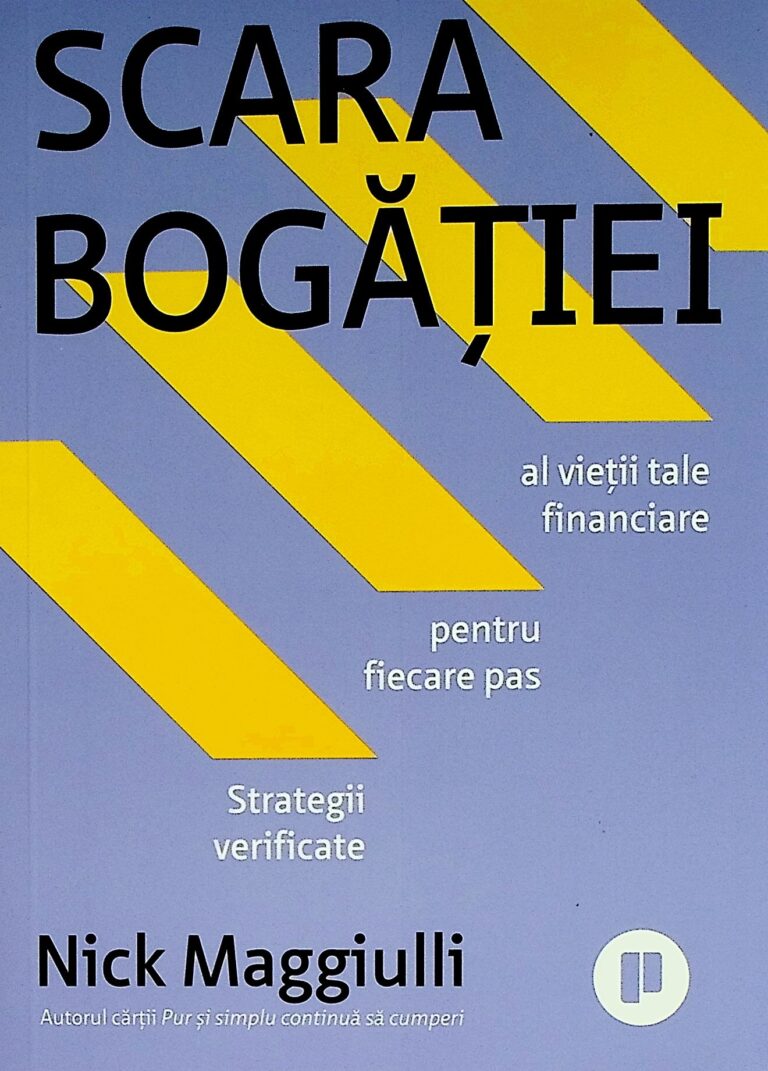 Scara bogatiei. Strategii verificate pentru fiecare pas al vietii tale financiare