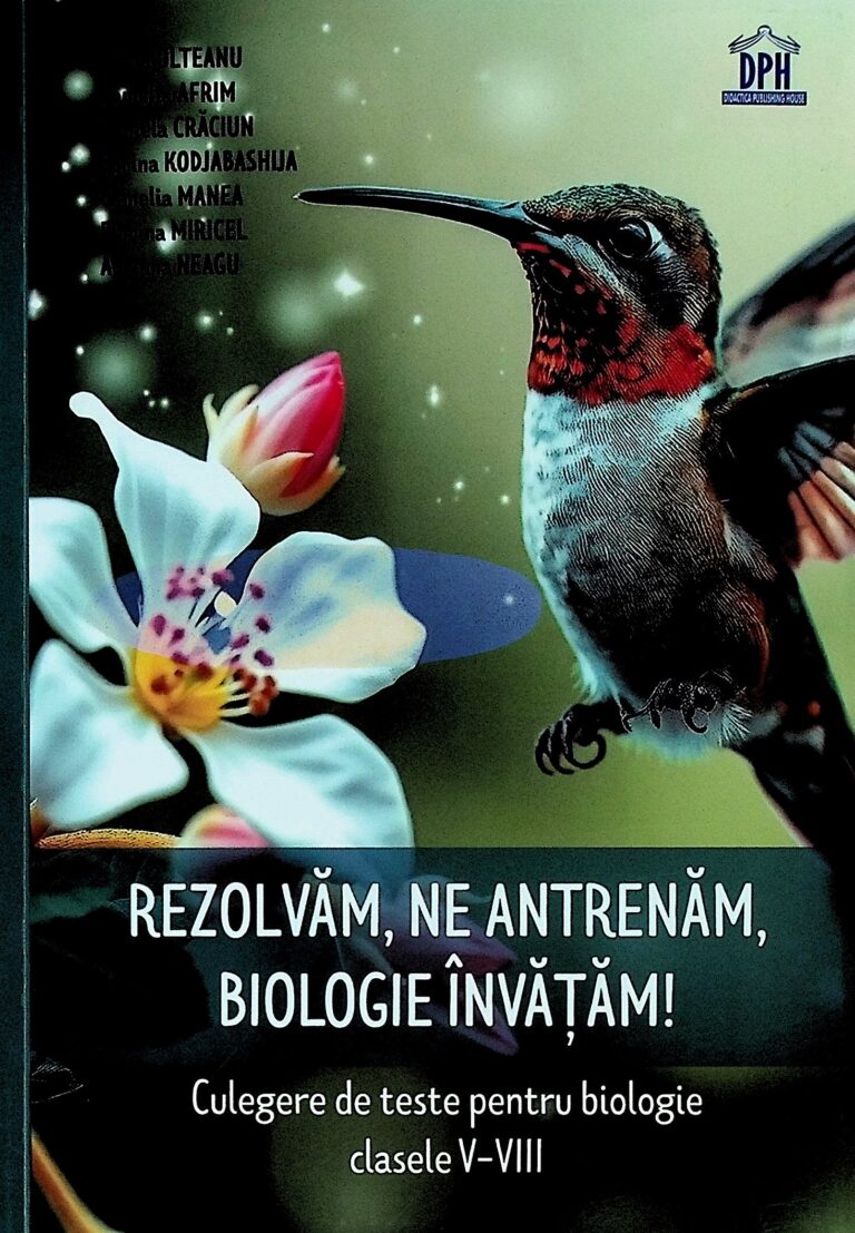 Rezolvam, ne antrenam, biologie invatam! Culegere de teste pentru biologie, clasele V-VIII