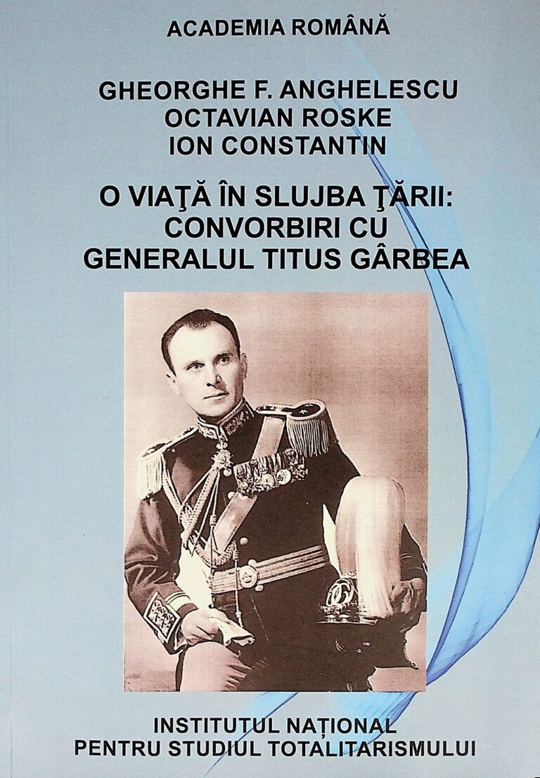 O viata in slujba tarii. Convorbiri cu generalul Titus Garbea