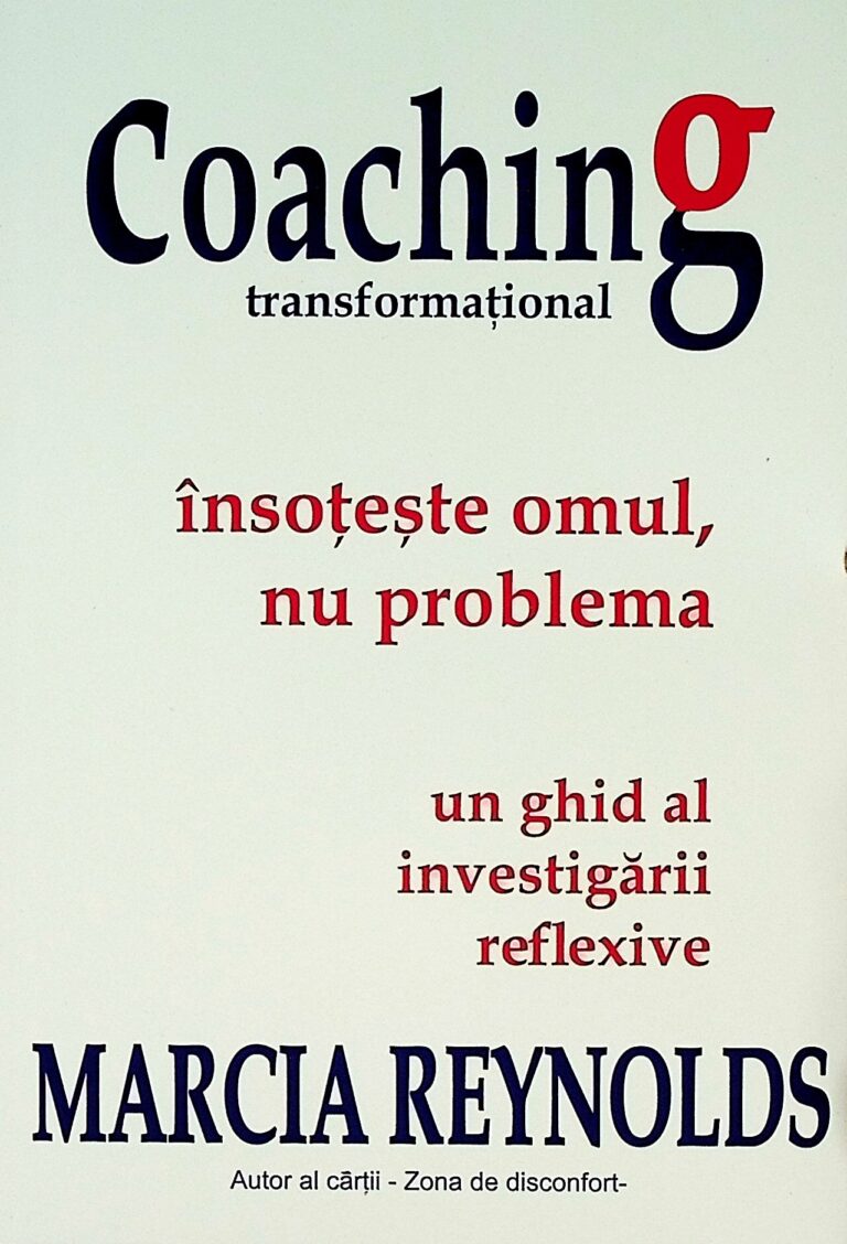 Coaching transformational. Insoteste omul, nu problema. Un ghid al investigarii reflexive