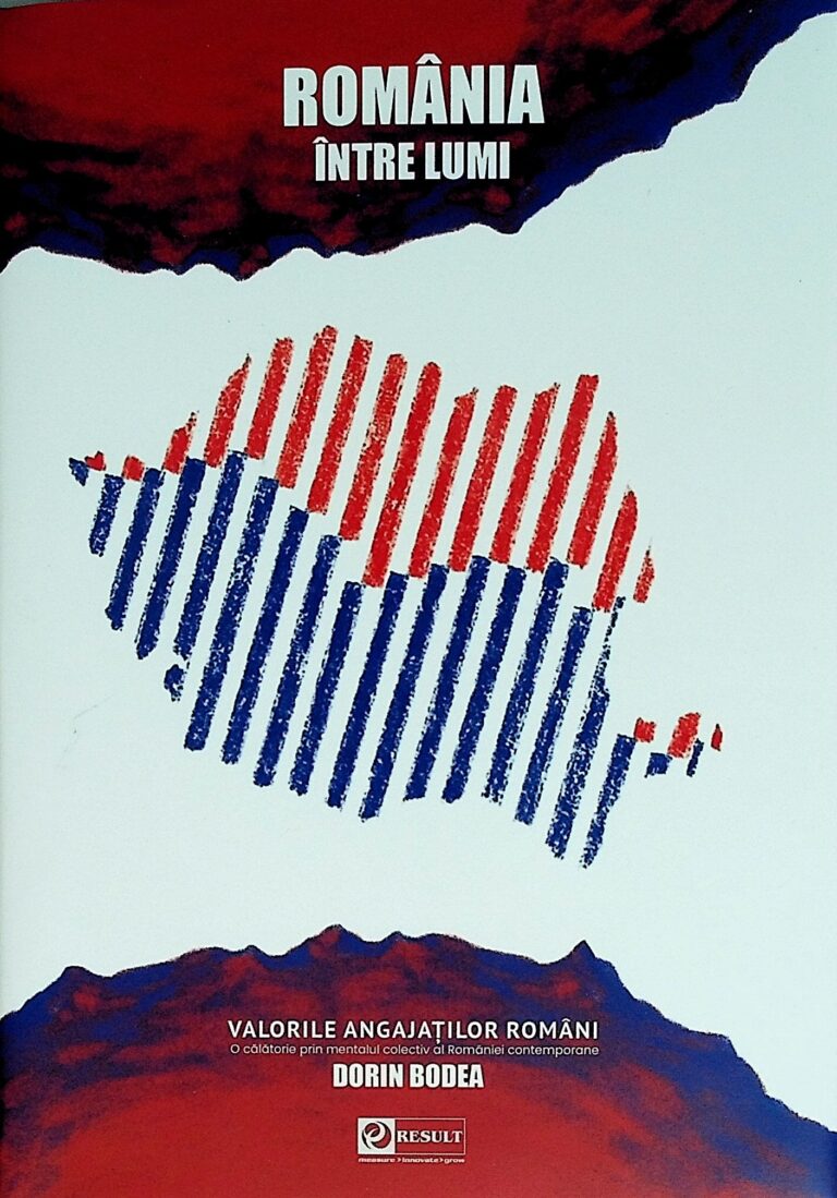 Romania intre lumi. Valorile angajatilor romani. O calatorie prin mentalul colectiv al Romanieio contemporane