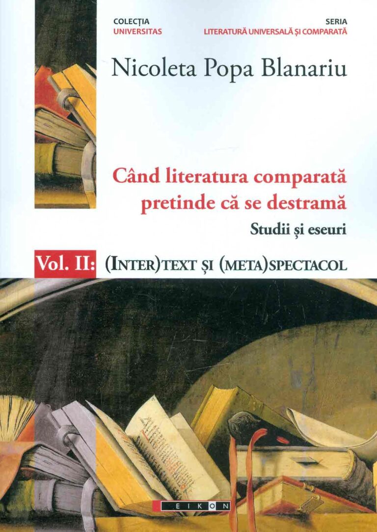 Cand literatura comparata pretinde ca se destrama, vol. II - Studii si eseuri. (Inter)Text si (Meta)Spectacol
