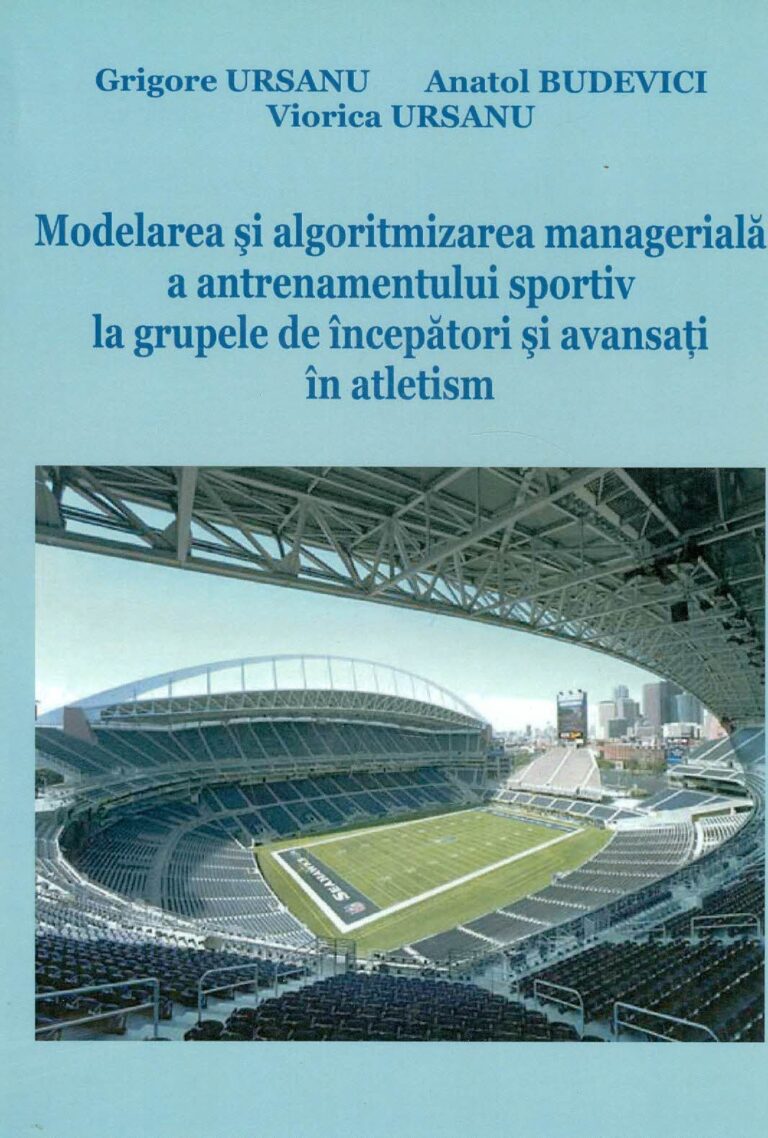 Modelarea si algoritmizarea manageriala a antrenamentului sportiv la grupele de incerpatori si avansati in atletism