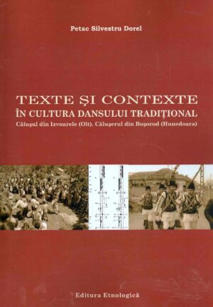 Texte si contexte in cultura dansului traditional. Calusul din Izvoarele (Olt). Caluserul din Bosorod (Hunedoara)