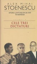 Istoria loviturilor de stat in Romania, vol. III - Cele trei dictaturi