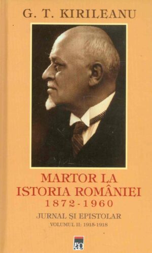 Martor la istoria Romaniei, 1872-1960 - Jurnal epistolar, vol. II