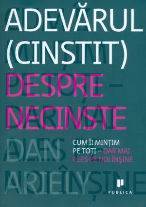 Adevarul (cinstit) despre neciste: cum ii mintim pe toti-dar mai ales pe noi insine