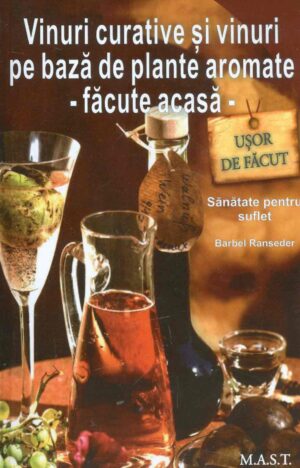 Vinuri curative si vinuri pe baza de plante aromate, facute acasa