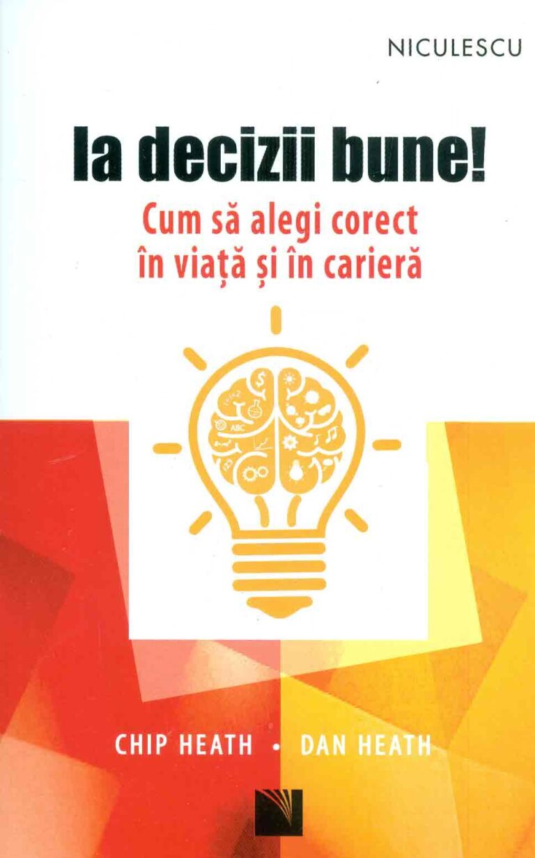 Ia decizii bune! Cum sa alegi corect in viata si in cariera