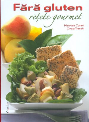 Fara gluten. Retete gourmet