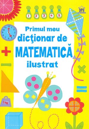Primul meu dictionar de matematica ilustrat