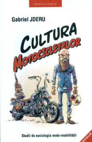 Cultura motocicletelor. Studii de sociologia moto-mobilitatii