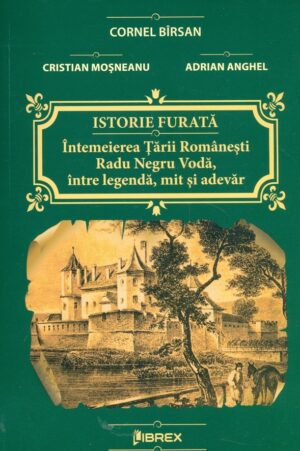 Istorie furata. Intemeierea Tarii Romanesti. Radu Negru Voda, intre legenda, mit si adevar