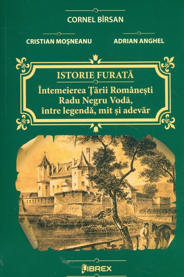 Istorie furata. Intemeierea Tarii Romanesti. Radu Negru Voda, intre legenda, mit si adevar
