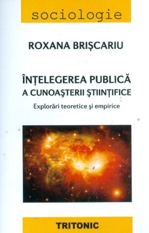 Intelegerea publica a cunoasterii stiintifice. Explorari teoretice si empirice