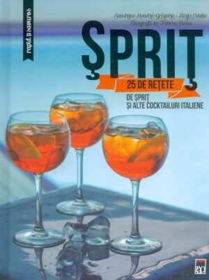 Sprit - 25 de retete de sprit si alte cocktailuri italiene