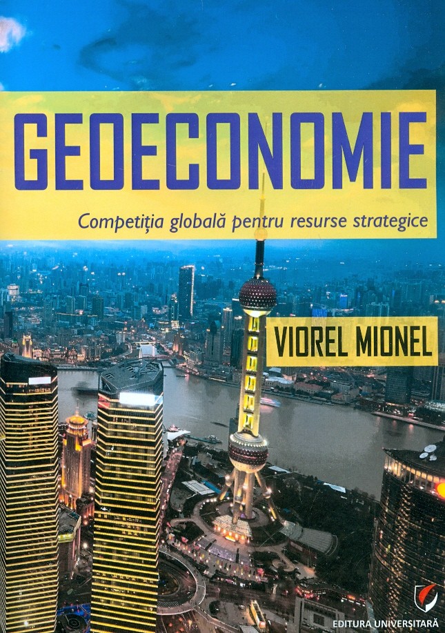 Geoeconomie. Competitia globala pentru resurse strategice