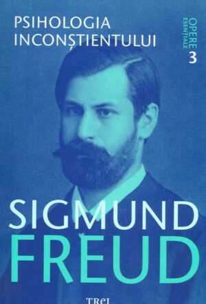 Opere esentiale, vol. III - Psihologia inconstientului