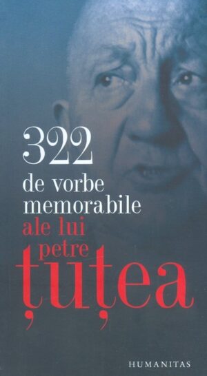 322 de vorbe memorabile ale lui Petre Tutea