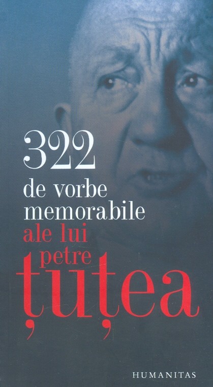 322 de vorbe memorabile ale lui Petre Tutea