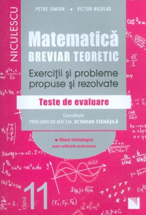 Matematica, clasa a XI-a. Breviar teoretic-Exercitii si probleme propuse si rezolvate: filiera tehnologica, toate calificarile profesionale