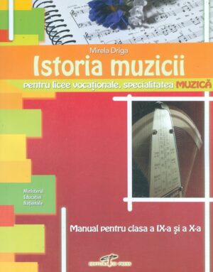 Istoria muzicii, clasele a IX-a si a X-a. Pentru licee vocationale, specialitatea muzica