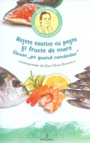 Retete exotice cu peste si fructe de mare facute pe gustul romanilor
