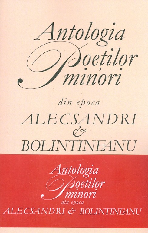 Antologia poetilor minori din epoca Alecsandri & Bolintineanu, vol. I-II