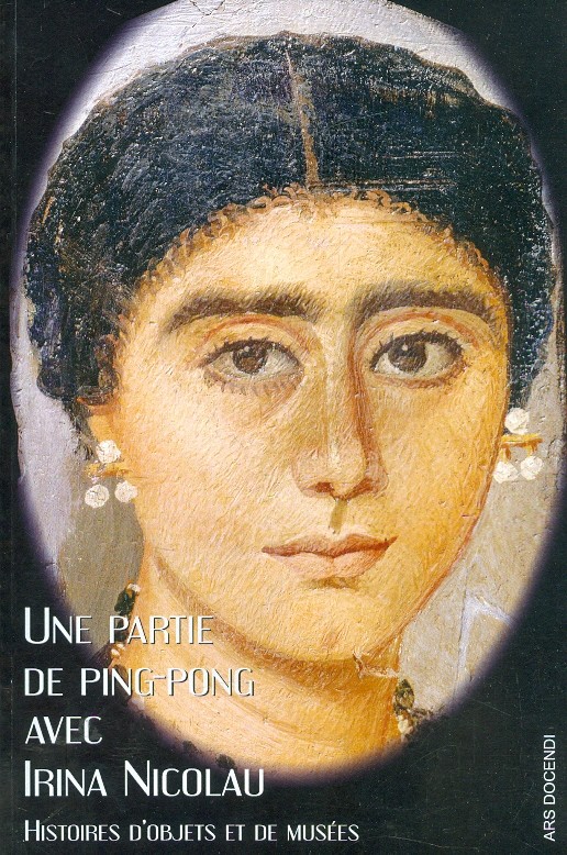 Une partie de ping-pong avec Irina Nicolau. Histoires d`objets et de musees