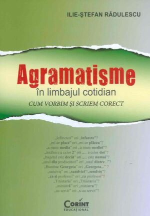 Agramatisme in limbajul cotidian. Cum vorbim si scriem corect