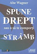 Spune drept sau o sa te comporti stramb