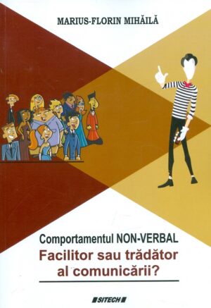 Comportamentul Non-Verbal. Facilitor sau tradator al comunicarii?