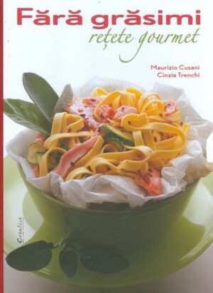 Fara grasimi. Retete Gourmet