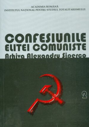 Confesiunile elitei comuniste, vol. II