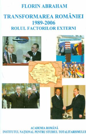 Transformarea Romaniei 1989-2006. Rolul factorilor externi