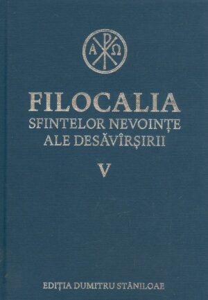 Filocalia Sfintelor Nevointe ale Desavirsirii, vol. V