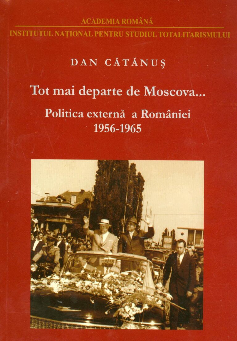 Tot mai departe de Moscova... Politica externa a Romaniei, 1956-1965