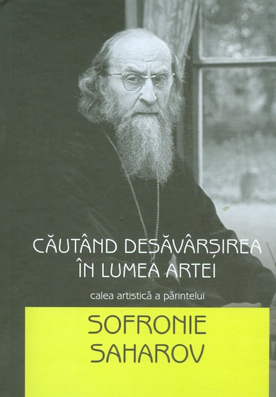 Cautand desavarsirea in lumea artei. Calea artistica a parintelui Sofronie Saharov